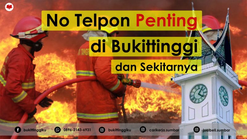 Daftar Nomor Telpon Penting di Bukittinggi (Damkar, Polisi, Ambulance, Sat Pol PP)