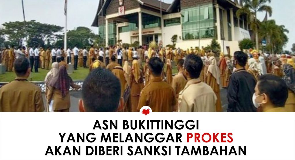 ASN Pemkot Bukittinggi yang Melanggar Prokes Akan Diberi Sanksi Tambahan